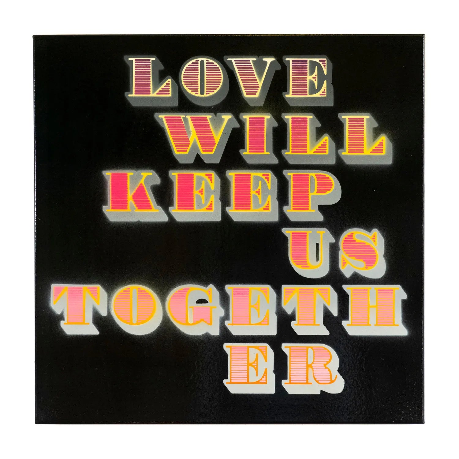 Love Will Keep Us Together, 2018